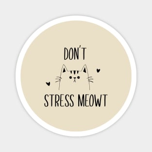 dont stress meowt Magnet